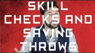 Skill checks and Saving Throws!