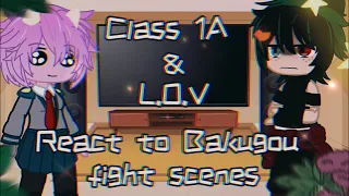 Class 1A & L.O.V reacts to Bakugou fight scenes •Villain Deku Au• •MHA/BNHA• (read description)
