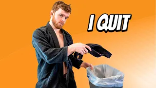 I'm Quitting Jiu-Jitsu And Here's Why