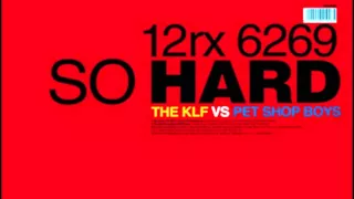 So Hard (The KLF Versus Pet Shop Boys)