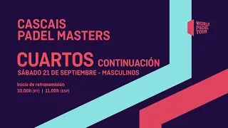 Cuartos Masculinos Continuación - Cascais Padel Master  2019 - World Padel Tour