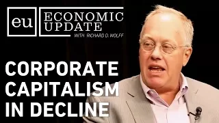 Economic Update: Corporate Capitalism in Decline [FULL EPISODE]