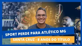 Sport vai recuperar a derrota para Atlético-MG? 10 anos do caso Vaso • 8 Anos do Santa Campeão da CN