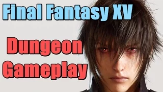 Final Fantasy XV - Dungeon Gameplay - 1080p