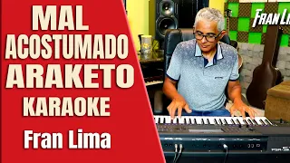 Araketo Mal acostumado (Pisadinha) Karaokê com Fran Lima