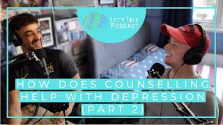 How does Counselling help with Depression (Part 2) | Depression Series - Part 14 |Let's Talk Podcast