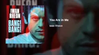 Iwan Rheon - You Are in Me | Official Audio