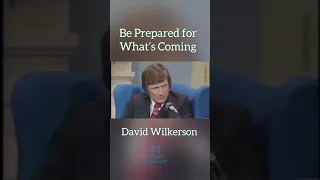 David Wilkerson - Be Prepared for what's coming #shorts