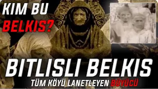 BİTLİSLİ BELKIS GERÇEK HİKAYESİ (BİTLİSLİ BELKIS)