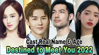 Destined to Meet You Chinese Drama Cast Real name & Ages | By Top Lifestyle