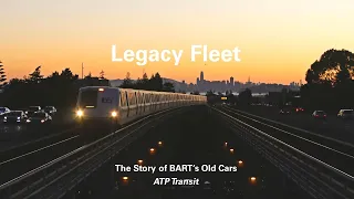 Legacy Fleet: The Story of BART's Old Cars