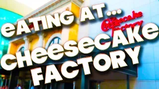 EATING AT - THE CHEESECAKE FACTORY - ORLANDO 2018