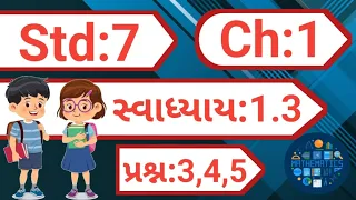 std 7 maths chapter 1 swadhyay 1.3 | dhoran 7 ganit chapter 1 swadhyay 1.3 | dakhlo 3 ,4 ,5 |