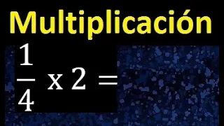 1/4 por 2 , como multiplicar una fraccion por un numero , multiplicacion