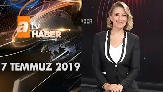 Atv Ana Haber | 7 Temmuz 2019