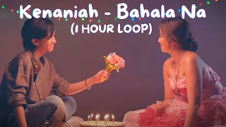 KENANIAH - BAHALA NA | (1 HOUR LOOP) | 1시간