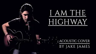 I Am the Highway - Audioslave (Acoustic Cover by Jake James)