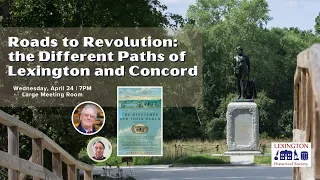 Roads to Revolution: the Different Paths of Lexington and Concord (4/24/24)