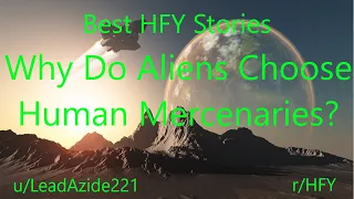 Best HFY Reddit Stories: Why Do Aliens Choose Human Mercenaries?