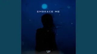 Embrace Me