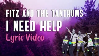Fitz and The Tantrums - I Need Help! (Lyrics)