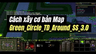 Hướng dẫn thủ map Green_Circle_TD_Around_SS_3.0 / How to play Green_Circle_TD_Around_SS_3.0