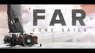 An Unedited Far Lone Sails Experience | First Hour of Gameplay | No Commentary