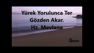 Yürek Yorulunca Ter Gözden Akar. Hz. Mevlana