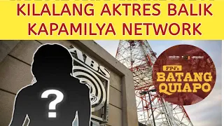 KILALANG AKTRES BALIK KAPAMILYA NETWORK! WELCOME BACK!