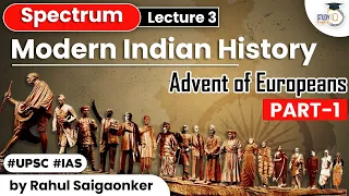 Spectrum | Modern Indian History for UPSC CSE | lecture 3 - The advent of Europeans in India | UPSC
