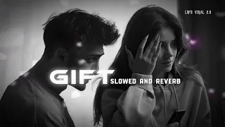 Gift Song - Slowed and Reverb | new viral Punjabi Song