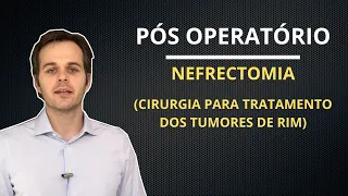 Recuperação e Cuidados Pós Cirurgia para retirada de tumor no Rim (Nefrectomia)