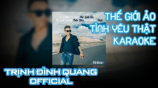 [Karaoke] Thế Giới Ảo, Tình Yêu Thật - Trịnh Đình Quang Official | Nhạc trẻ hay nhất 2016