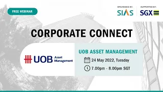 Corporate Connect Webinar feat. UOB Asset Management – 24 May 2022