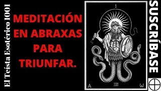 TE 1776: Meditación en Abraxas para Triunfar.