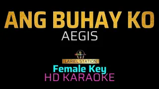 ANG BUHAY KO - Aegis | KARAOKE - Female Key