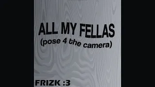 Frizk - All My Fellas (Slowed + Reverb)