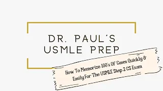 USMLE Step 2 CS Tips: How To Memorize 100's of Cases Quickly & Easily