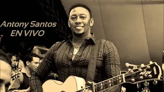 Antony Santos - Si Volvieras en vivo
