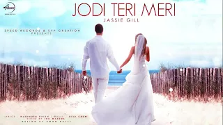 Jodi Teri Meri | Jassi Gill ft Desi Crew | Himanshi Khurana | Parmish Verma | Punjabi Songs 2018