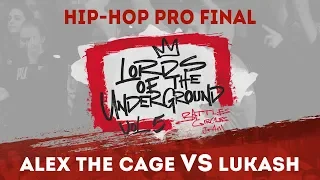 Alex the cage x Lukash | HIP-HOP PRO FINAL | LORDS OF THE UNDERGROUND BATTLE vol.5