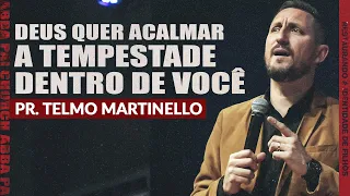 Deus quer acalmar a tempestade dentro de você - Pr. Telmo Martinello