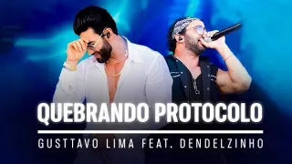 Gusttavo Lima feat. Dendelzinho (Ao Vivo) Quebrando Protocolo