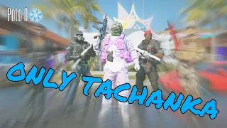 ONLY playing Tachanka for a week straight