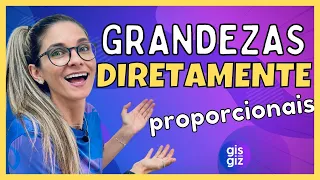 GRANDEZAS DIRETAMENTE PROPORCIONAIS | Prof.Gis/ #02