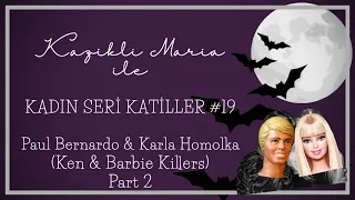 🎃 Kadın Seri Katiller #19 - Sapık Çift: Ken & Barbie Killers 🎃 (PART 2)