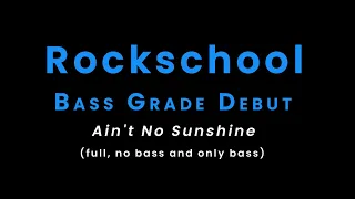 Bill Withers - Ain't No Sunshine | Rockschool (full, no bass and only bass) #rockschool