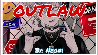 〚 Nightcore 〛~ OUTLAW~by Neoni ~Lyrics (deeper version)