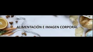 Alimentacion y su relacion con la imagen Corporal