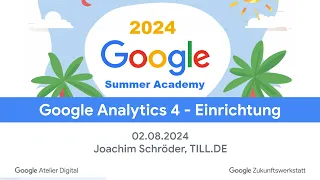 Summer Academy 2024 - Google Analytics Einrichtung, individuelle Berichte, Kampagnentracking